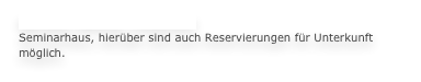 Marelles, Boffres, Frankreich
Seminarhaus, hierüber sind auch Reservierungen für Unterkunft möglich.